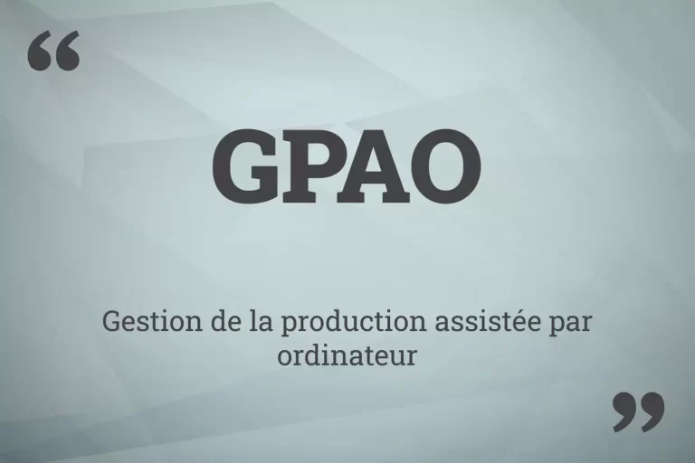 LA GESTION DE LA PRODUCTION ASSISTEE PAR ORDINATEUR (GPAO)